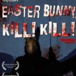 Easter Bunny, Kill! Kill! Movie Review